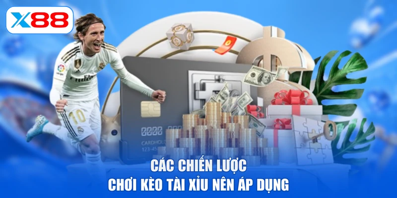 Các chiến lược chơi kèo tài xỉu nên áp dụng