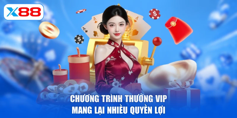 Chương trình thưởng VIP mang lại nhiều quyền lợi