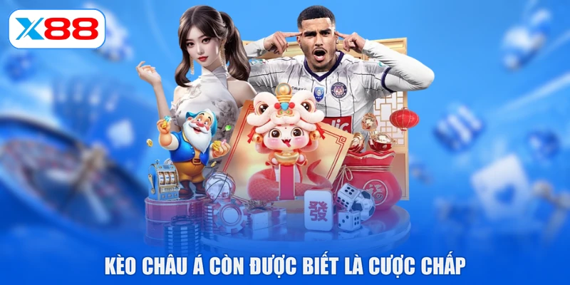 Kèo châu Á còn được biết là cược chấp
