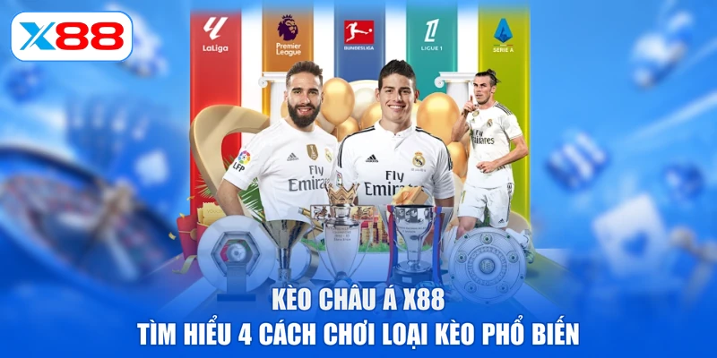 Kèo Châu Á X88 - Tìm Hiểu 4 Cách Chơi Loại Kèo Phổ Biến