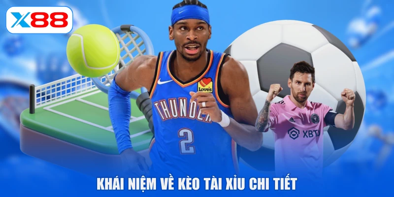 Khái niệm về kèo tài xỉu chi tiết