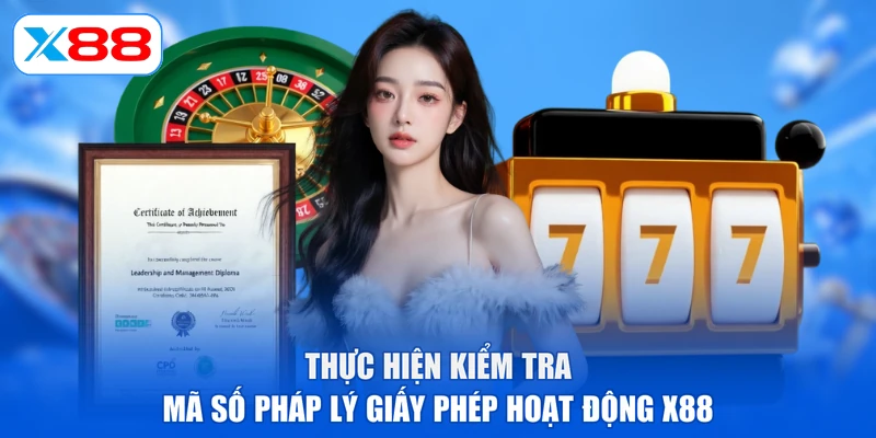 Thực hiện kiểm tra mã số pháp lý giấy phép hoạt động X88