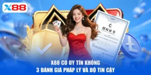 X88 Có Uy Tín Không | 3 Đánh Giá Pháp Lý Và Độ Tin Cậy